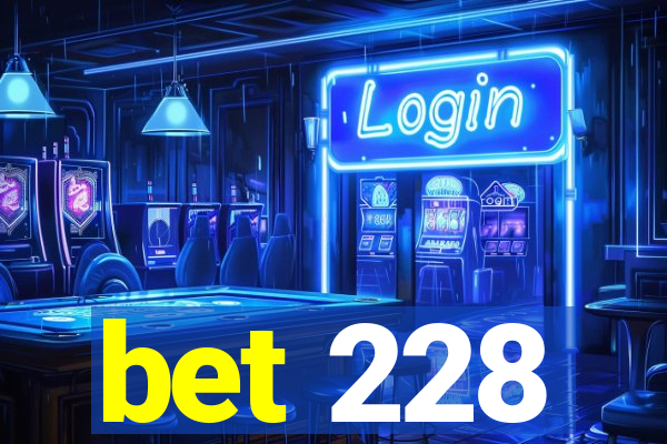 bet 228